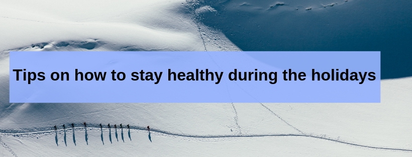 Tips on how to stay healthy during the holidays