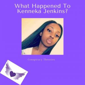 What Happened To Kenneka Jenkins? (Conspiracy Theories )