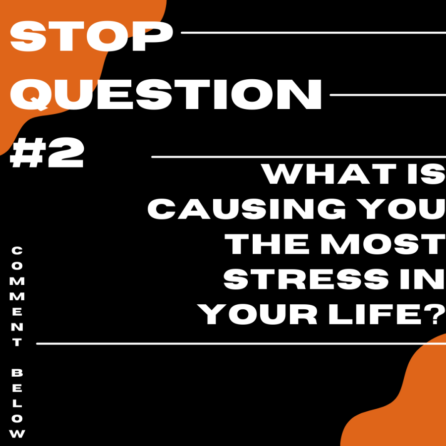 STOP Question #2 - “What is causing you the most stress in your life?”